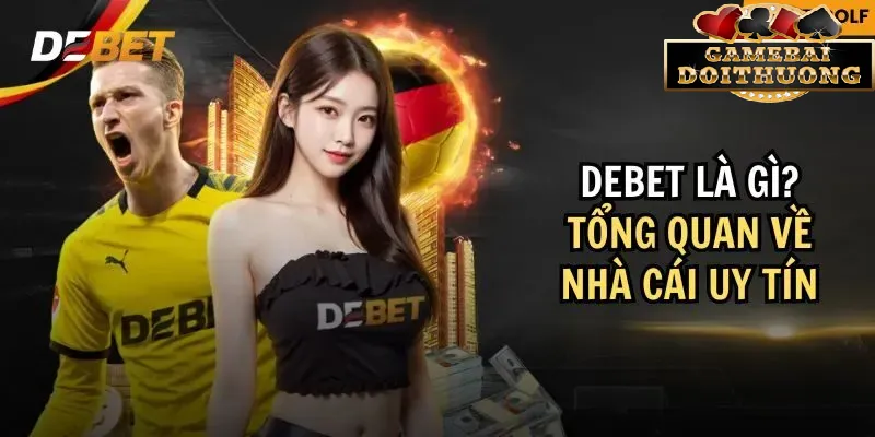 Debet nhà cái uy tín đến từ châu âu