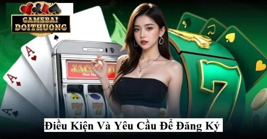 Điều kiện và yêu cầu để đăng ký