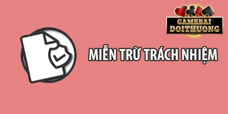 Thay đổi chính sách miễn trừ trách nhiệm